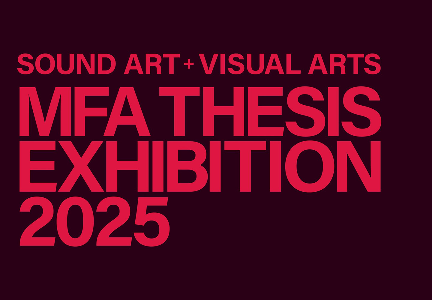 Visual Arts + Sound Art Thesis Exhibition